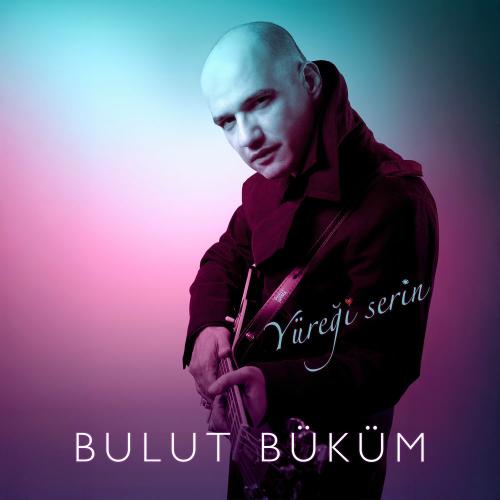 Bulut Büküm - Yüreği Serin