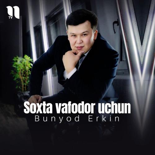 Bunyod Erkin - Soxta Vafodor Uchun