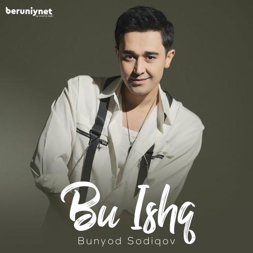Bunyod Sodiqov - Bu Ishq