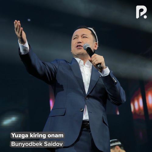 Bunyodbek Saidov - Yuzga Kiring Onam