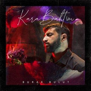 Burak Bulut - Kara Bahtım