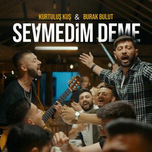 Burak Bulut, Kurtuluş Kuş - Sevmedim Deme