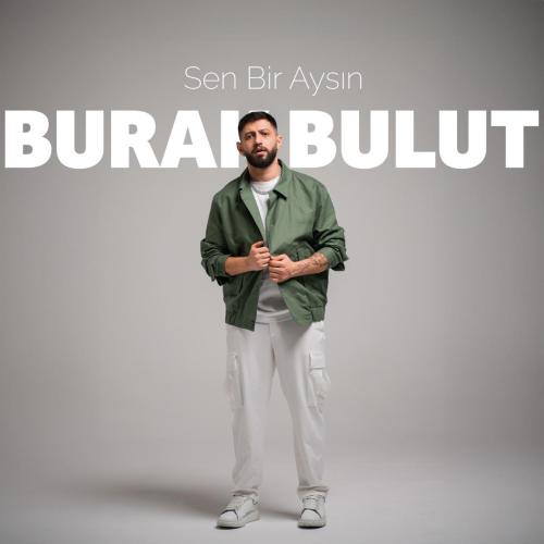 Burak Bulut - Sen Bir Aysın