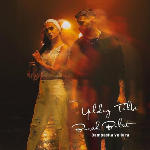 Burak Bulut & Yıldız Tilbe - Bambaşka Yollara