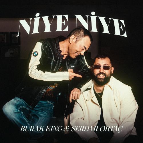 Burak King & Serdar Ortaç - Niye Niye