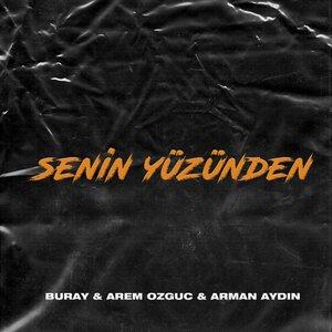 Buray, Arem Özgüç, Arman Aydin - Senin Yüzünden