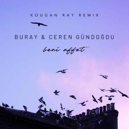 Buray & Ceren Gündoğdu - Beni Affet (Remix)