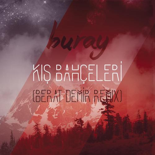 Buray - Kış Bahçeleri (Berat Demir Remix)