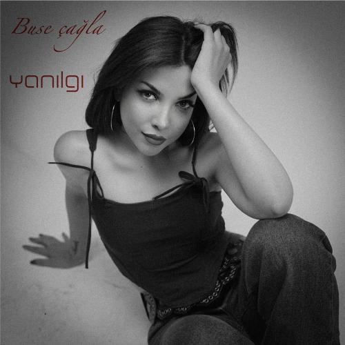 Buse Çağla - Yanılgı