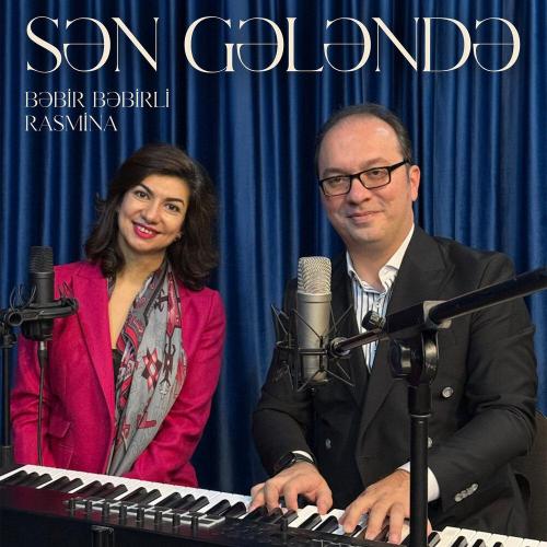 Bəbir Bəbirli, Rasmina - Sən Gələndə