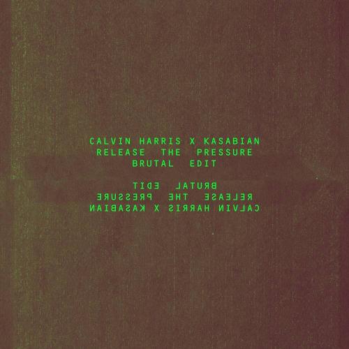 Calvin Harris & Kasabian - Release The Pressure (Brutal Edit)