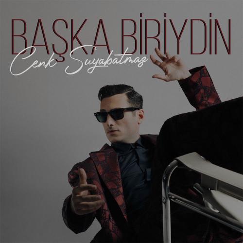 cenk suyabatmaz - Başka Biriydin