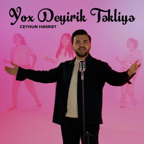 Ceyhun Həsrət - Yox Deyirik Təkliyə