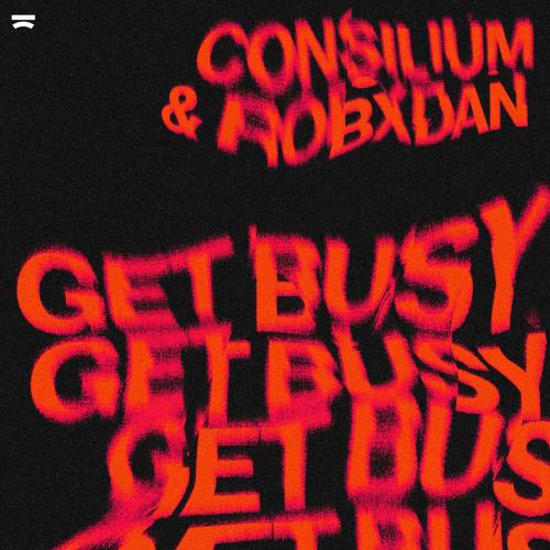 Consilium & RobxDan - Get Busy