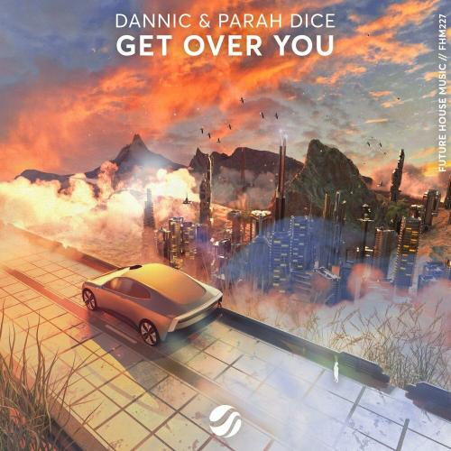 Dannic feat. Parah Dice - Get Over You