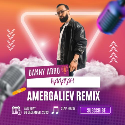 Danny Abro - Балаган (Amergaliev remix)
