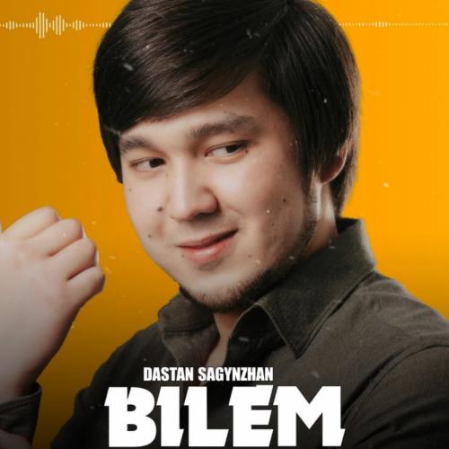 Dastan Sagynzhan - Bilem