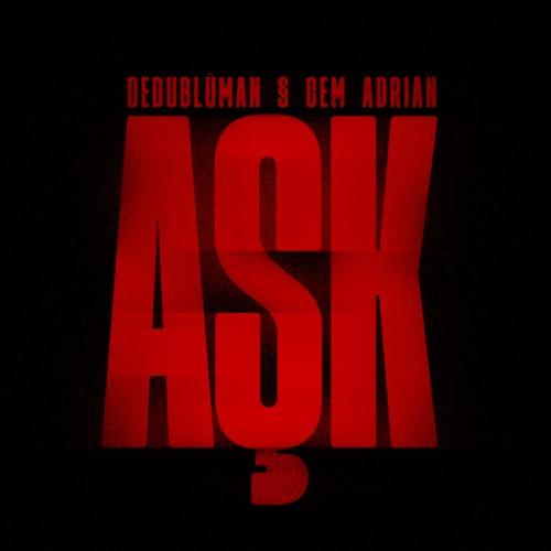 Dedublüman & Cem Adrian - AŞK