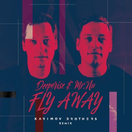 Deeperise feat. Mr.Nu - Fly Away (Karimov Brothers Remix)