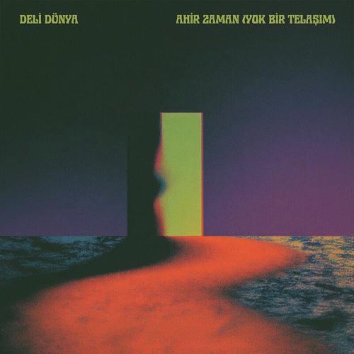 Deli Dünya - Ahir Zaman (Yok Bir Telaşım)