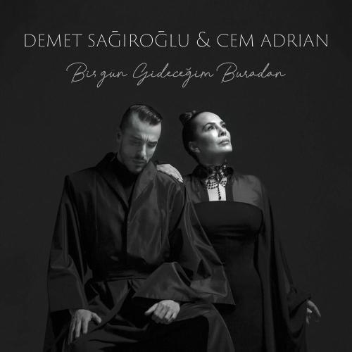 DEMET SAĞIROGLU & Cem Adrian - Bir Gün Gideceğim Buradan