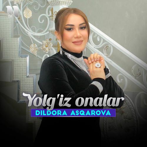 Dildora Asqarova - Yolg'iz Onalar