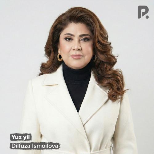 Dilfuza Ismoilova - Yuz Yil
