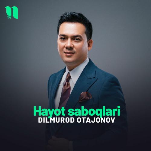 Dilmurod Otajonov - Hayot Saboqlari