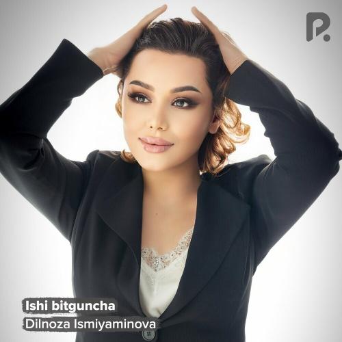 Dilnoza Ismiyaminova - Ishi Bitguncha