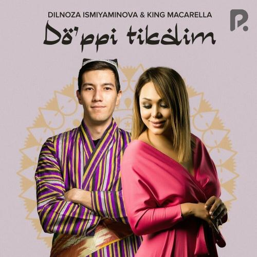Dilnoza Ismiyaminova & King Macarella - Do'ppi Tikdim
