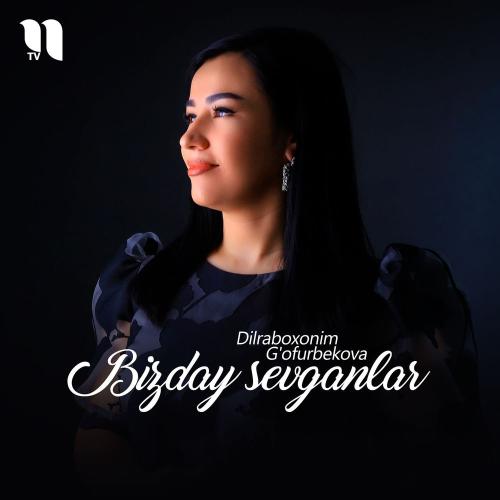 Dilraboxonim G'ofurbekova - Bizday Sevganlar