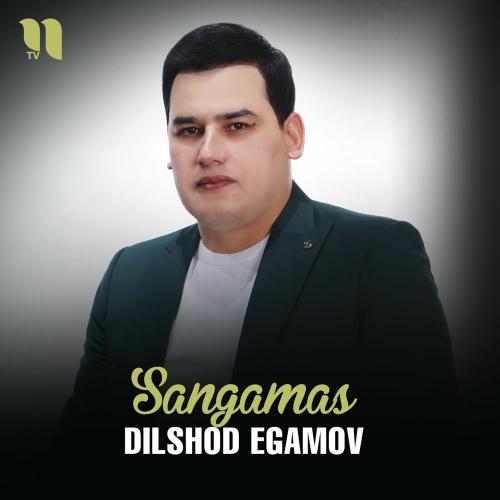 Dilshod Egamov - Sangamas