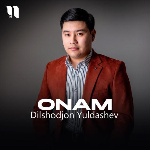 Dilshodjon Yuldashev - Onam