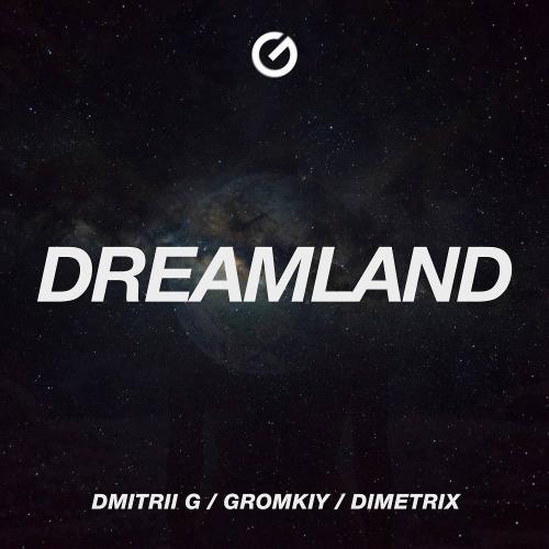 Dmitrii G & Gromkiy & Dimetrix - Dreamland