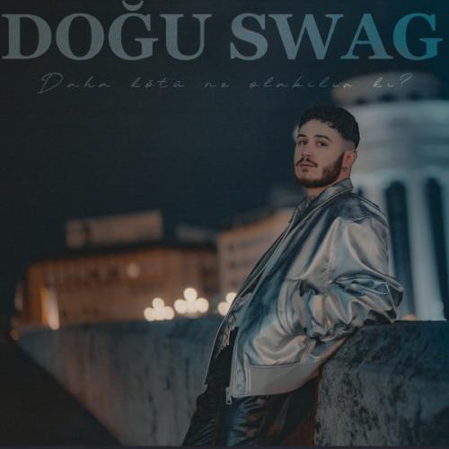 Doğu Swag - Daha Kötü Ne Olabilir Ki