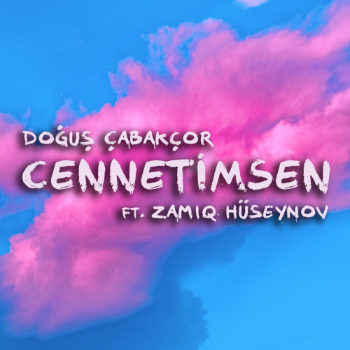 Dogus Cabakcor feat. Zamiq Hüseynov - Cennetimsen