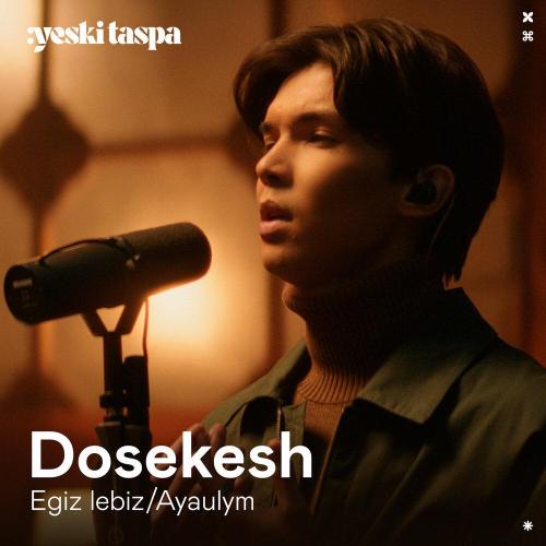 Dosekesh - Egiz lebiz (Yeski Taspa)