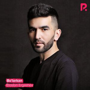 Достон Эргашев - Bo'larkan