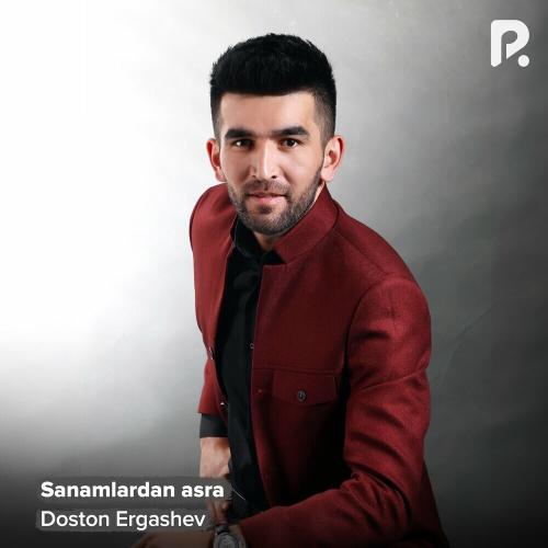 Doston Ergashev - Sanamlardan Asra