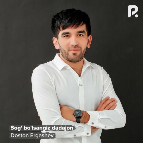 Doston Ergashev - Sog' Bo'lsangiz Dadajon