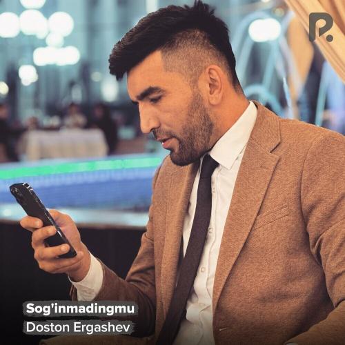 Doston Ergashev - Sog'inmadingmu