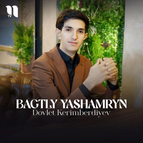 Dovlet Kerimberdiyev - Bagtly Yashamryn