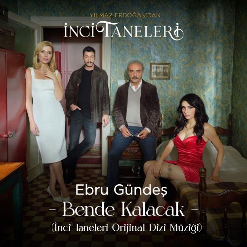 Ebru Gündes - Bende Kalacak (İnci Taneleri Orijinal Dizi Müziği)
