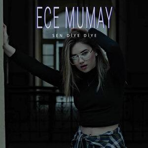 Ece Mumay - Sen Diye Diye