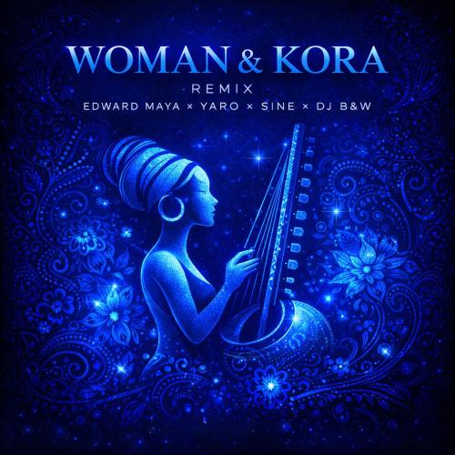 Edward Maya, YARO, Siné & DJ B&W - Woman & Kora (Remix)
