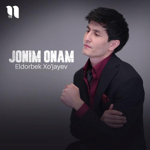 Eldorbek Xo'jayev - Jonim Onam