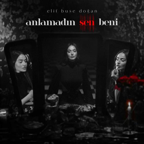 Elif Buse Doğan - Anlamadın Sen Beni