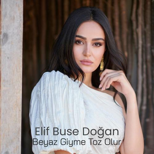 Elif Buse Doğan - Beyaz Giyme Toz Olur