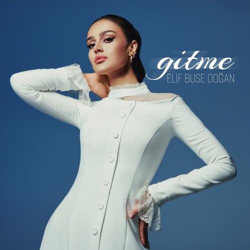 Elif Buse Doğan - Gitme