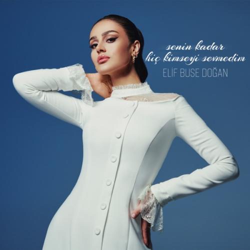 Elif Buse Doğan - Senin Kadar Hiç Kimseyi Sevmedim